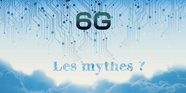 6G les mythes