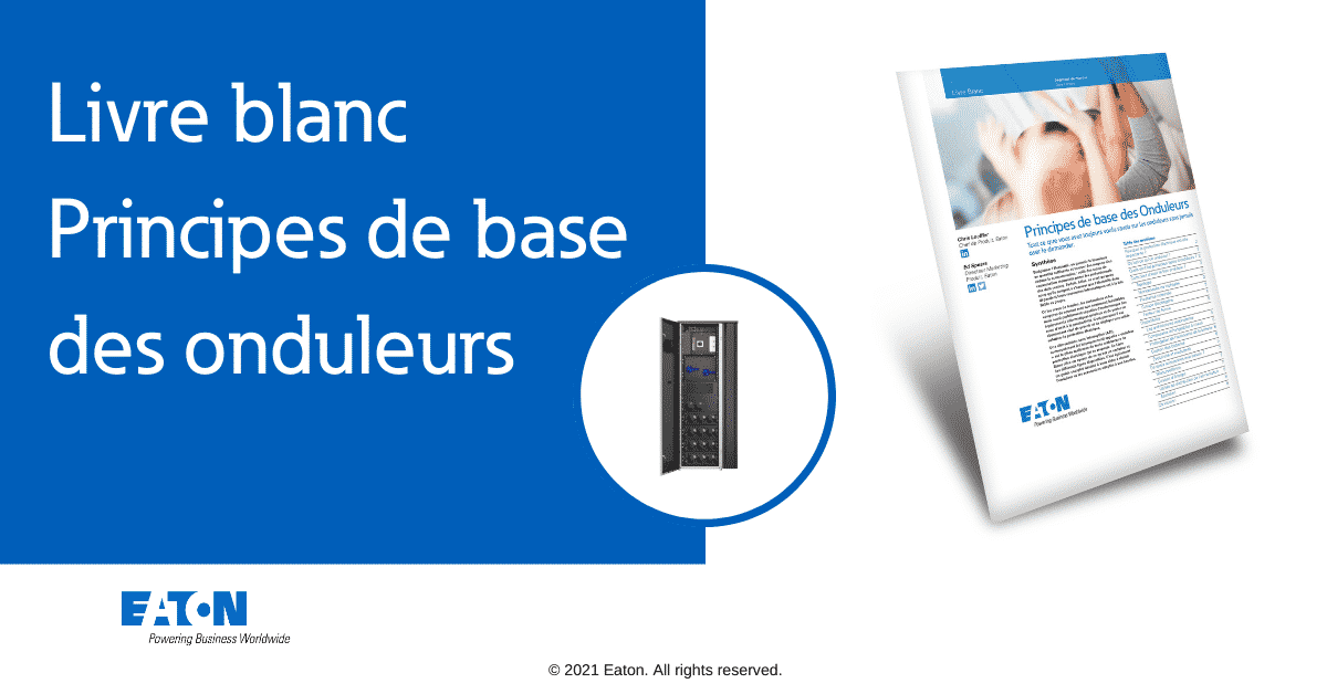 Qu’est-ce qu’un onduleur, et comment choisir le meilleur pour votre Data Center ou bâtiment connecté ?